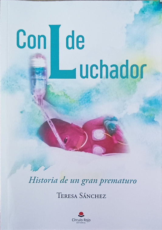 CON L DE LUCHADOR - HISTORIA DE UN GRAN PREMATURO - TERESA SÁNCHEZ